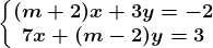 \left\\beginmatrix (m+2)x+3y=-2\\7x+(m-2)y=3 \endmatrix\right.